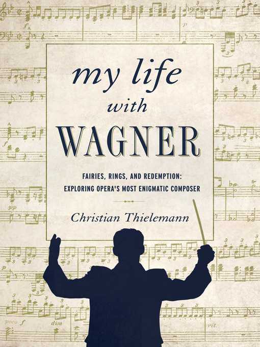 Title details for My Life with Wagner by Christian Thielemann - Wait list